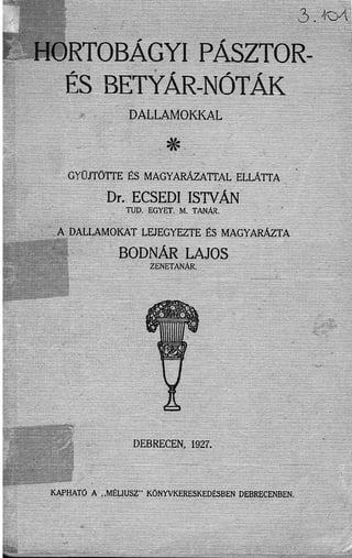 Dr. Ecsedi István: A hortobágyi pásztor-, és betyárnóták dallamokkal / DEBRECEN, 1927.