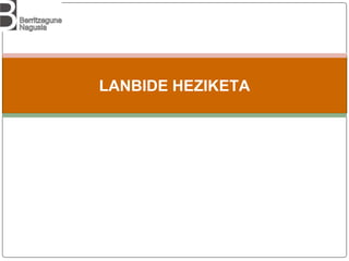 LANBIDE HEZIKETA
 
