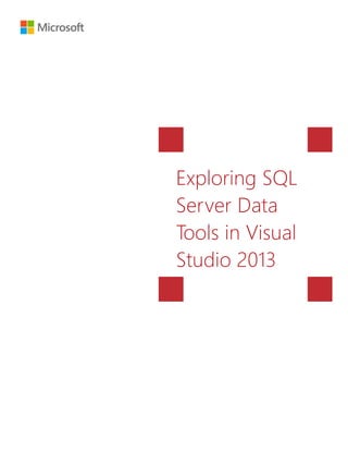 Exploring SQL
Server Data
Tools in Visual
Studio 2013
 
