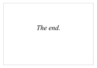 The end.
 