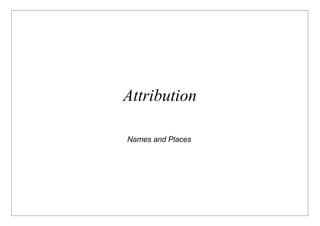 Attribution

Names and Places
 