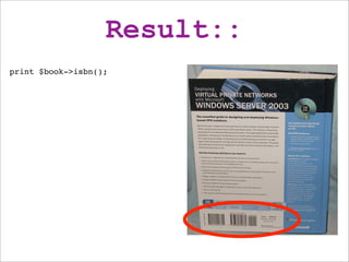 Result::
print $book->isbn();
 