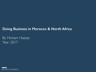 Doing Business in Morocco & North Africa!
By Hicham Hazzaz
Year: 2017
 