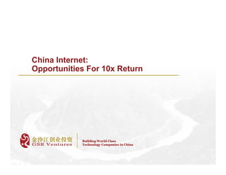 China Internet:
Opportunities For 10x Return
 