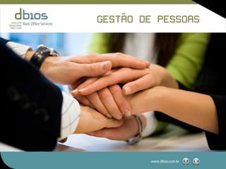 ˜
GESTAO DE PESSOAS




        www.dbios.com.br
 