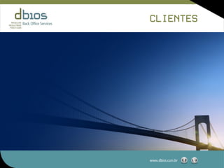 CLIENTES




www.dbios.com.br
 