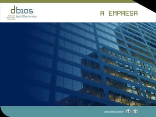 A EMPRESA




www.dbios.com.br
 