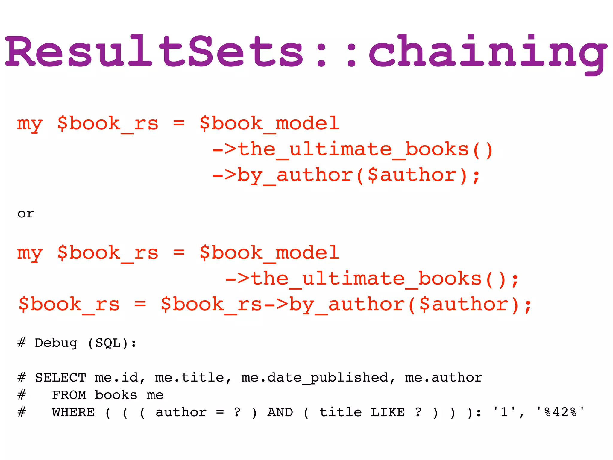 ResultSets::chaining
my $book_rs = $book_model
               ->the_ultimate_books()
               ->by_author($author);
or

my $book_rs = $book_model
                ->the_ultimate_books();
$book_rs = $book_rs->by_author($author);
# Debug (SQL):

# SELECT me.id, me.title, me.date_published, me.author
#   FROM books me
#   WHERE ( ( ( author = ? ) AND ( title LIKE ? ) ) ): '1', '%42%'
 
