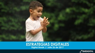 DIGITAL BREAK
JUNIO 15 DE 2017
Digital Break // Julio 26 de 2017
 