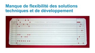 Manque de flexibilité des solutions
techniques et de développement
 