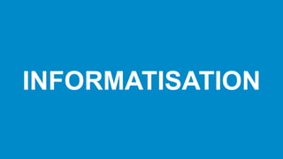INFORMATISATION
 