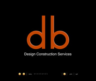 D.B.. design constuction services
 