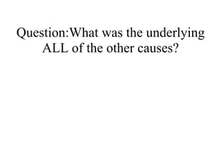 Question:What was the underlying ALL of the other causes? 