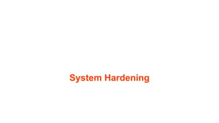 System Hardening
 