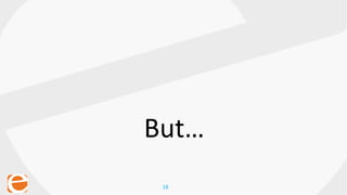 18
But…
 