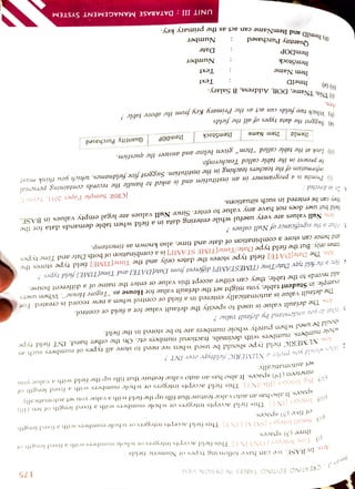 UNIT
III:
DATABASE
MANAGEMENT
SYSTEM
Quantity
Purchased
(b)
ItemID
and
ItemName
can
act
as
the
primary
key.
[CBSE
Sample
Paper
2011,
TermI
Number
ItemD0P
Date
Number
Text
Text
a
field
or
control.
175
Quantity
Purchased
ItemDOP
ItemStock
ItemStock
Item
Name
(b)
Which
two
fields
can
act
as
the
Primary
Key
from
the
ab0ve
table
?
ItmelD
()
TNo,
TName,
DOB,
Address,
B
Salary.
Item
Name
(4)
Suggest
the
data
types
of
all
the
fields
ItemId
()
(a)
()
Look
at
the
table
called
"Item"
given
below
and
answer
the
question.
be
present
in
the
table
called
Teacherinfo.
Ijormation
of
the
teachers
teaching
in
the
institution.
Suggest
five
fieldnanmes,
which
you
think
must )
Pronita
is
a
programmer
in
an
institution
and
is
asked
to
handle
the
records
containing
personal
thev
can
be
entered
in
such
situations.
neld
but
user
does
not
have
any
value
to
enter.
Since
Null
values
are
legal
empty
values
in
BASE,
Ans.
Null
values
are
very
useful
while
entering
data
in
a
field
when
table
demands
data
for
the
Ans.
6.
Do
as
directed
:
and
hence
can
store
a
combination
of
date
and
time,
also
known
as
timestamp. times
only.
But
the
field
type
Date/Time[TIME
STAMP]
is
a
combination
of
both
Date
and
Time
types
Ans.
The
Date[DATE]
field
type
stores
the
dates
only
and
the
Time[TIME]
field
type
stores
the
5.
iVhat
is
the
significance
ofNull
values
?
4
Hxc
s
the
feld
type
Date/Tine
(TIMESTAMP]
different
from
Datel{DATE]
and
TimelTIME]
field
types? add
records
to
the
table,
they
can
either
accept
this
value
or
enter
the
name
of
a
different
house.
Pxample,
in
Student
table,
you
might
set
the
default
value
for
House
as
"Tagore
House".
When
users The
default
value
is
automatically
entered
in
a
field
or
control
when
a
new
record
is
created.
For
3
I17aat
do
you
understand
by
default
value
? should
be
used
when
purely
whole
numbers
are
to
be
stored
in
the
field. hle
numbers,
numbers
with
decimals,
fractional
numbers
etc.
On
the
other
hand,
INT
field
type NUMERIC
tield
tvpe
should
be
used
when
we
need
to
store
all
types
of
numbers
such
as
set
automatically.
nineteen
(19)
spaces.
Tt
also
has
an
auto
value
feature
that
fills
up
the
field
with
a
value
you i)
Bis
lnteger
(BlGINT|.
This
tield
accepts
integers
or
whole
numbers
with
a
fixed
length
of eN3s,
It
also
has
an
auto
value
feature
that
fills
up
the
field
with
a
value
you
set
tically.
1:
should
vOu
prekr
a
NUMERIC
fieldtype
over
INT?
(i)
Integer
|NT).
This
ield
accepts
integers
or
whole
numbers
with
a
fixed
length
of
ten
(10) of
five
(5)
spaes.
o)
Small
integer|S1A1INT,
This
field
accepts
integers
or
whole
numbers
with
a
fixed
length
three
(3)
spaces.
)
Tinv
Integer
|TININT).
This
field
accepts
integers
or
whole
numbers
with
a
fixed
length
of
CREATING
EDITING
TABLES
IN
DESIGN
VIEW
Ans.
In
BASE,
we
can
have
following
tvpes
of
Numeric
fields
Ans
The
default
value
is
used
to
specify
the
default
value
for
 