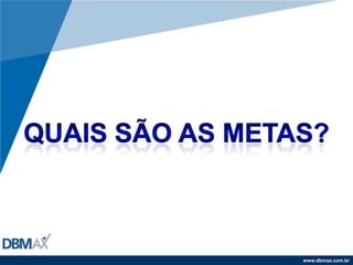 Quais são as metas?