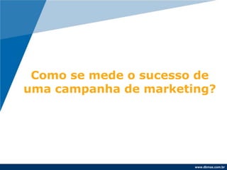 Como se mede o sucesso de uma campanha de marketing?