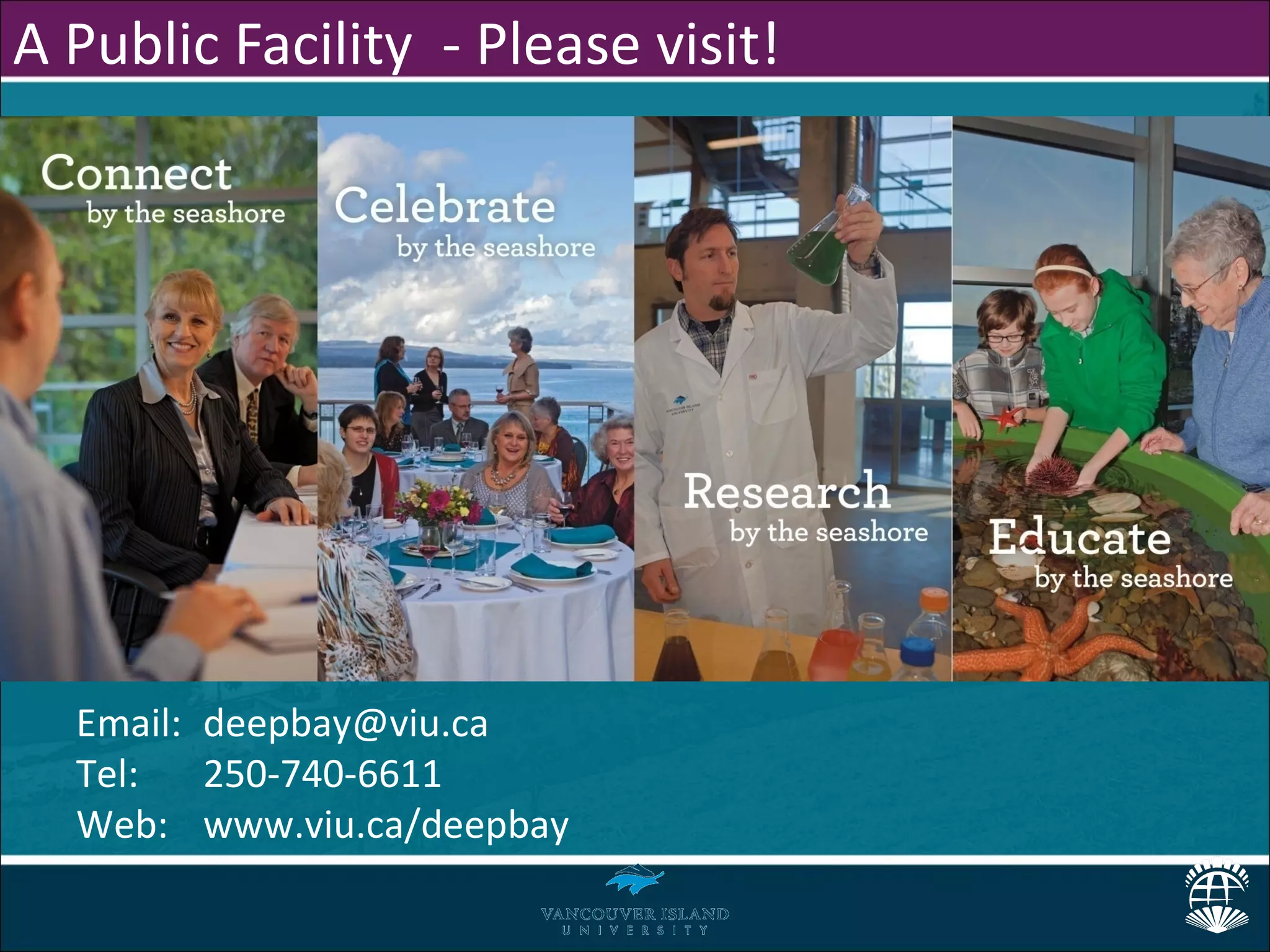 A Public Facility - Please visit!




  Email: deepbay@viu.ca
  Tel:   250-740-6611
  Web: www.viu.ca/deepbay
 