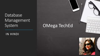 Database
Management
System
IN HINDI
OMega TechEd
 