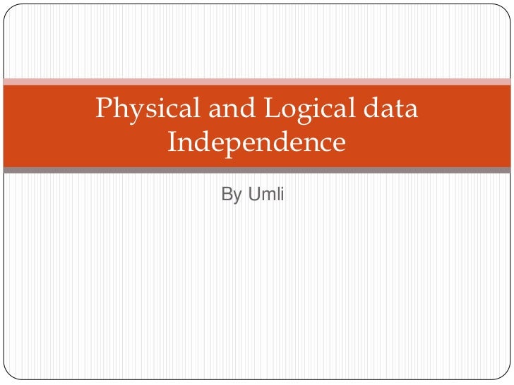 Physical and logical data independence