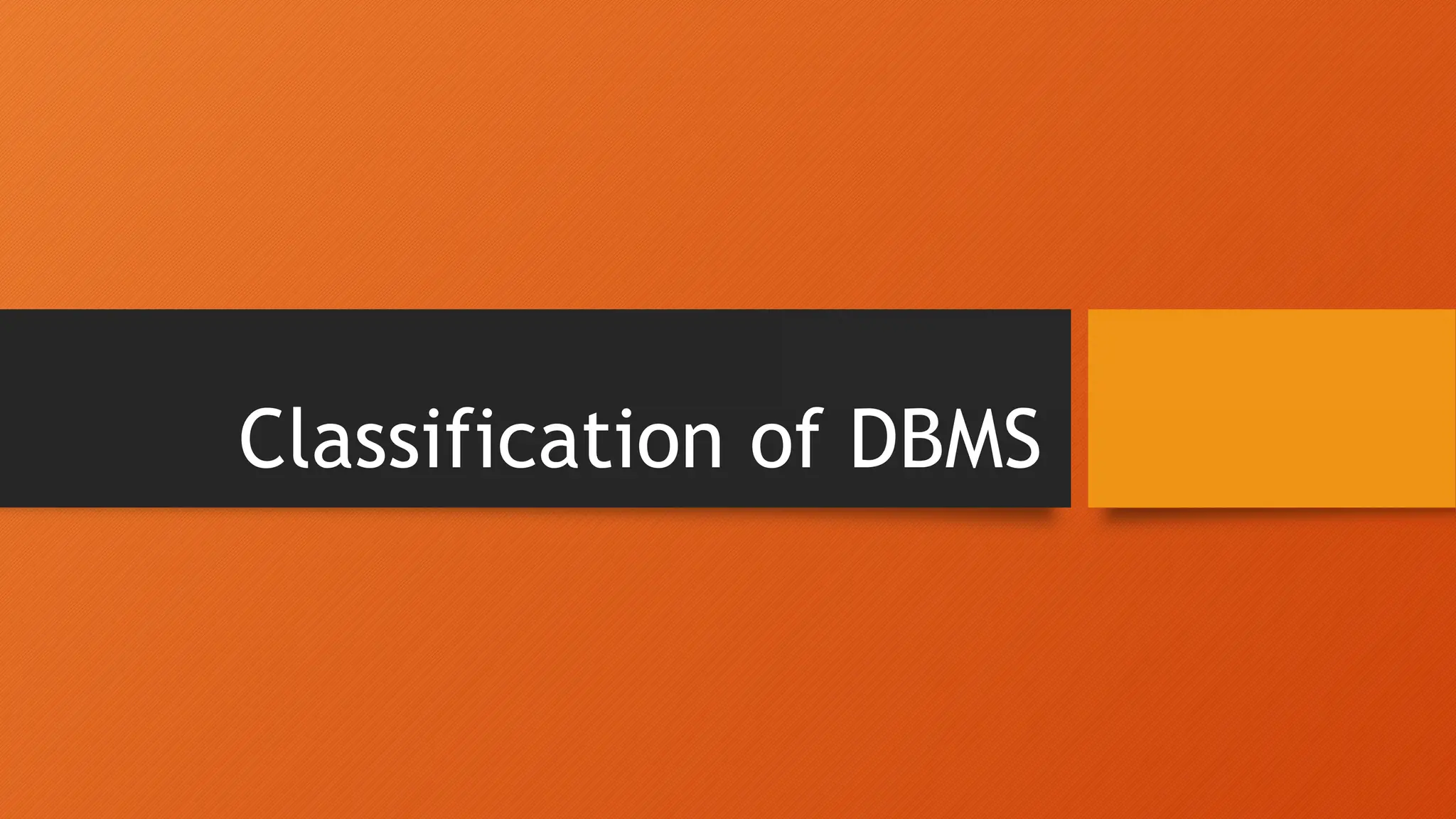Classification of DBMS
 