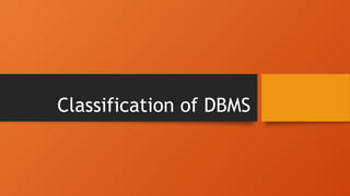 Classification of DBMS
 