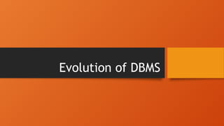 Evolution of DBMS
 