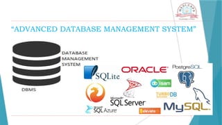 “ADVANCED DATABASE MANAGEMENT SYSTEM”
 