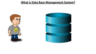 What is Data Base Management System?
 