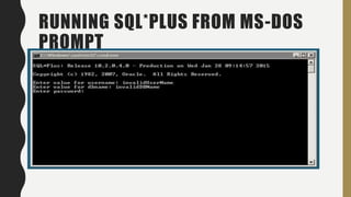 RUNNING SQL*PLUS FROM MS-DOS
PROMPT
 