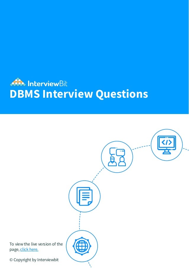 DBMS Interview Questions
To view the live version of the
page, click here.
© Copyright by Interviewbit
 