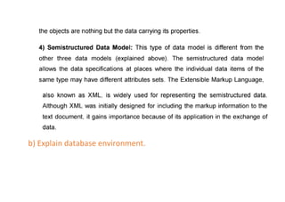 b) Explain database environment.
 