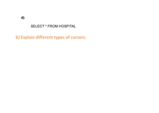 b) Explain different types of cursors.
 