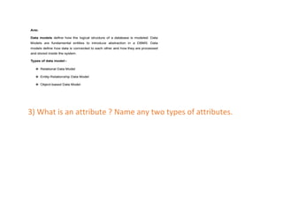 3) What is an attribute ? Name any two types of attributes.
 
