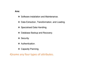 4)name any four types of attributes.
 