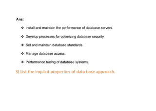 3) List the implicit properties of data base approach.
 