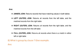 8) What is group by clause ? Give example.
Ans:
 