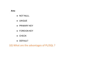10) What are the advantages of PL/SQL ?
 