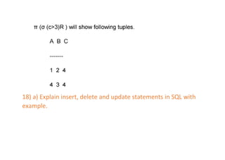 18) a) Explain insert, delete and update statements in SQL with
example.
 