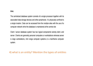 4) what is an entity? Mention the types of entities
 