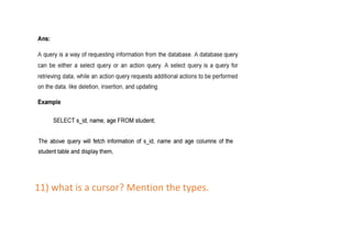11) what is a cursor? Mention the types.
 