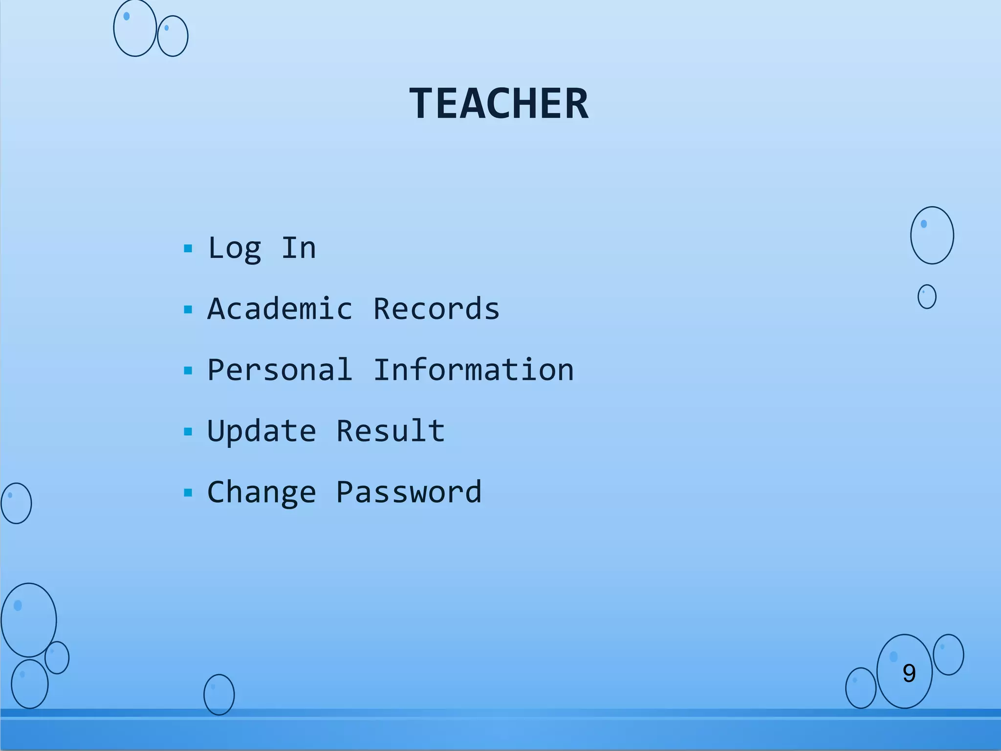  Log In
Academic Records
Personal Information
Update Result
Change Password
TEACHER
9