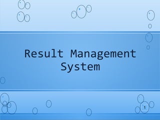 Result Management
System
1
 