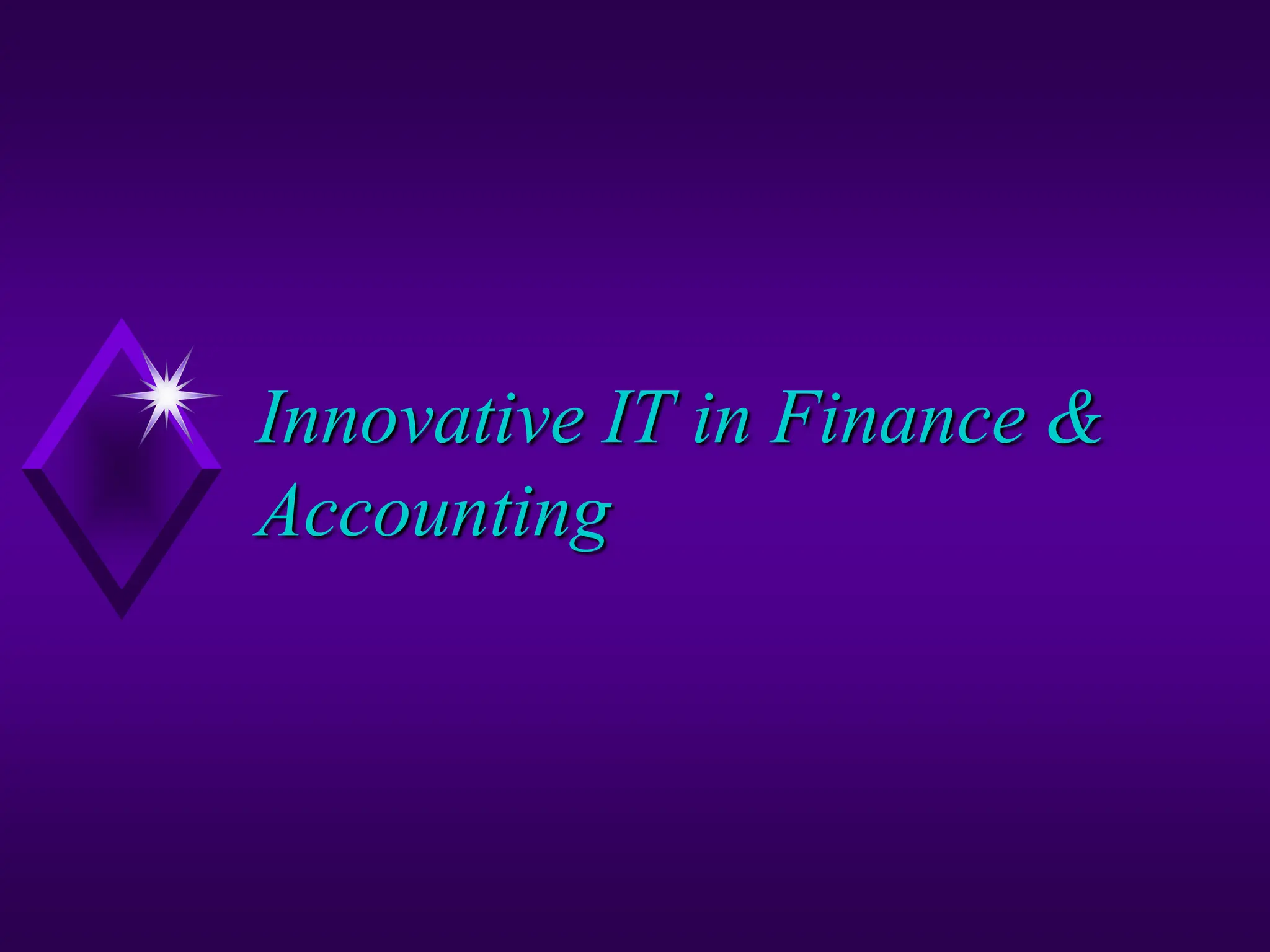 Innovative IT in Finance &
Accounting
 