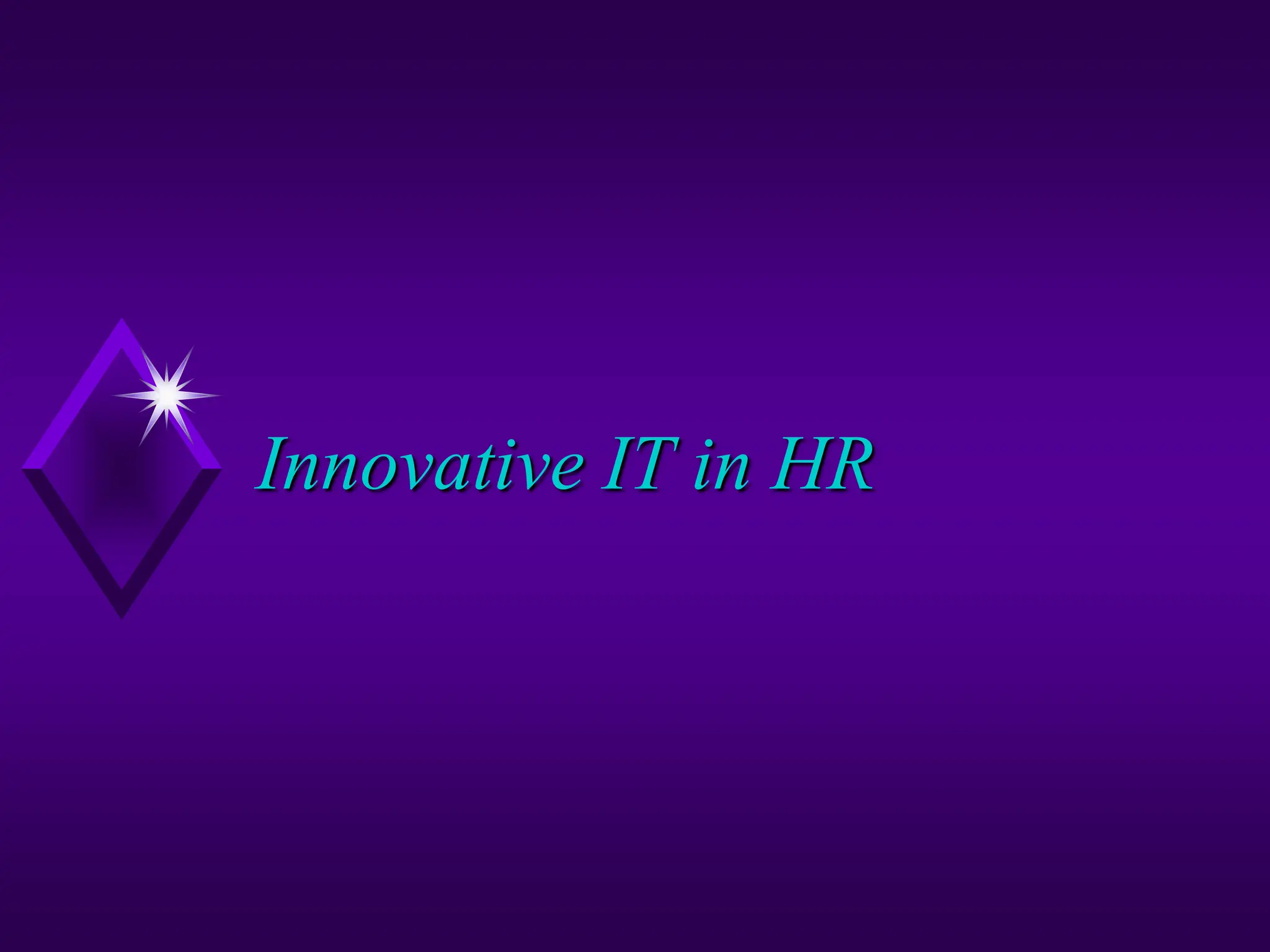 Innovative IT in HR
 