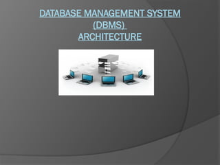 DBMS Architecture.pptx architecture concept | PPTX