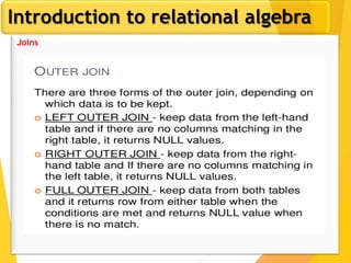 Introduction to relational algebra
Joins
 