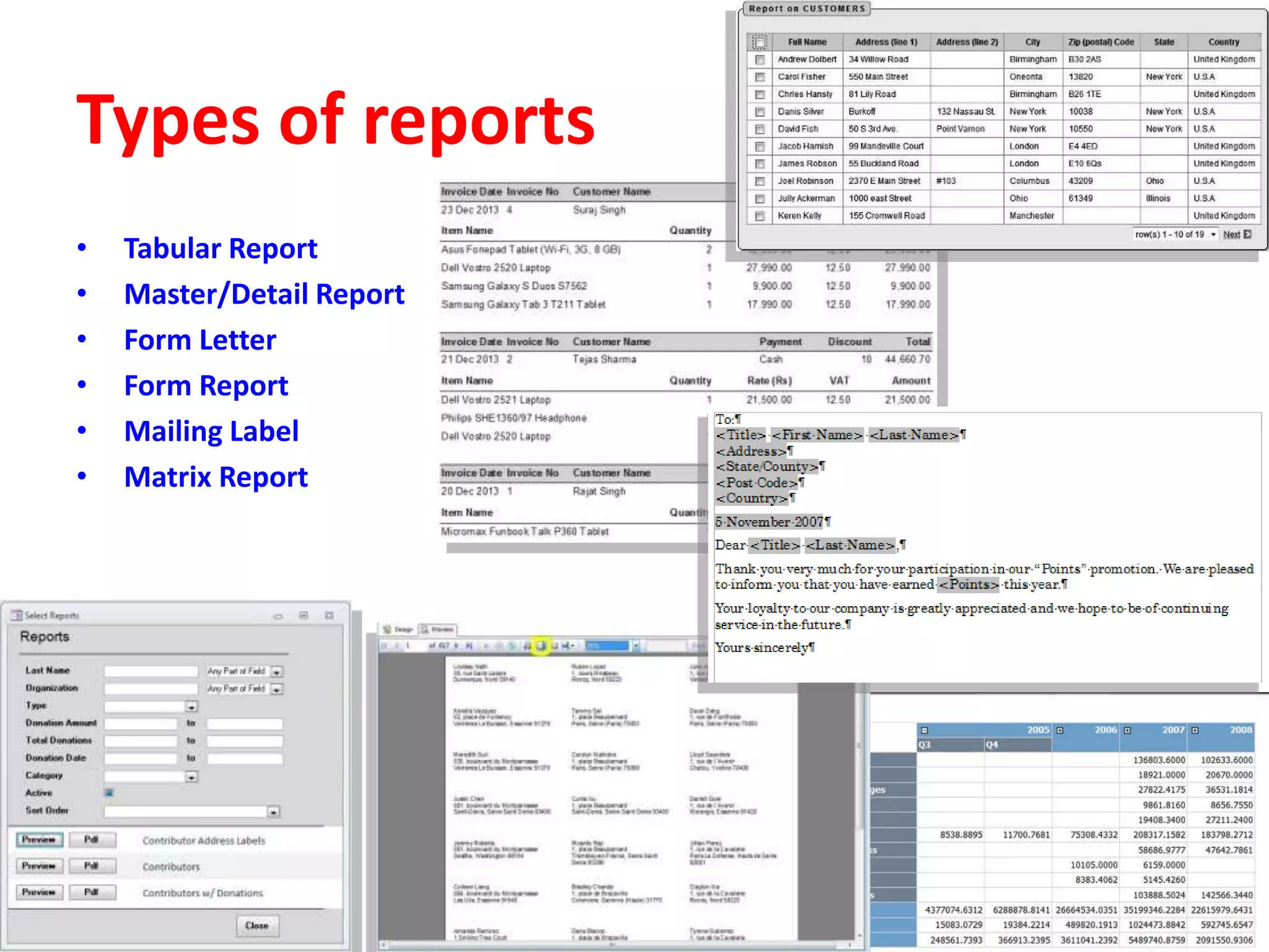 Types of reports
• Tabular Report
• Master/Detail Report
• Form Letter
• Form Report
• Mailing Label
• Matrix Report
 
