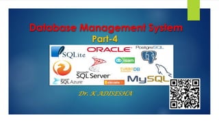Database Management System
Part-4
Dr. K ADISESHA
 
